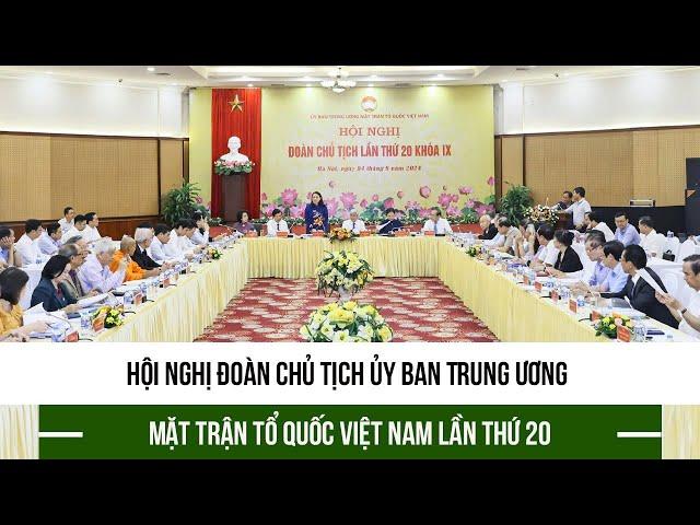 Hội nghị Đoàn Chủ tịch Ủy ban Trung ương Mặt trận Tổ quốc Việt Nam lần thứ 20
