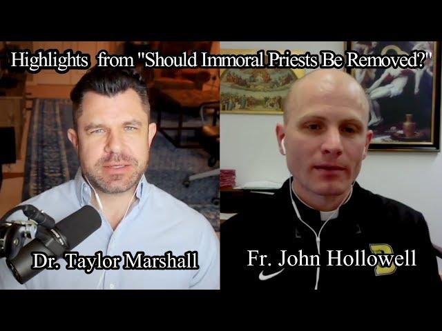 Should Immoral Priests Be Removed? Dr Taylor Marshall & Fr John Hollowell - Highlights