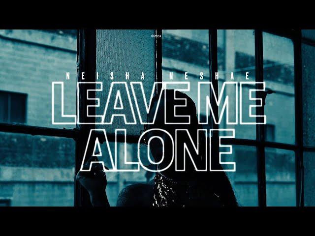 Neisha Neshae - Leave Me Alone (Official video)