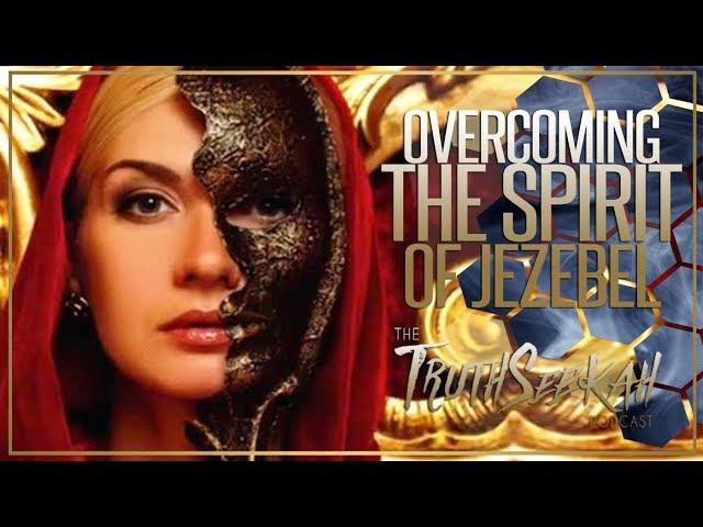 Overcoming The Spirit of Jezebel  TruthSeekah & Michael Basham