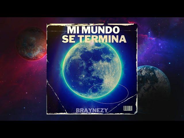 Mi Mundo Se Termina-Braynezy(VideoLyric Official)