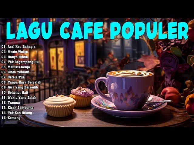 Full Album Akustik Cafe Santai 2024 - Akustik Lagu Indonesia   Musik Cafe Enak Didengar Buat Santaii