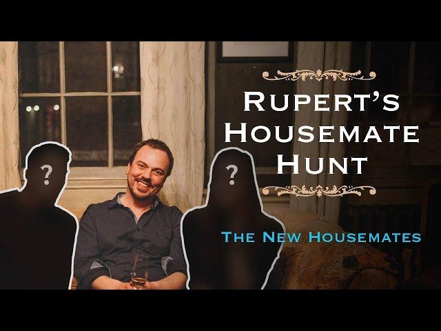 Rupert's Housemate Hunt - The New Housemates | SpareRoom