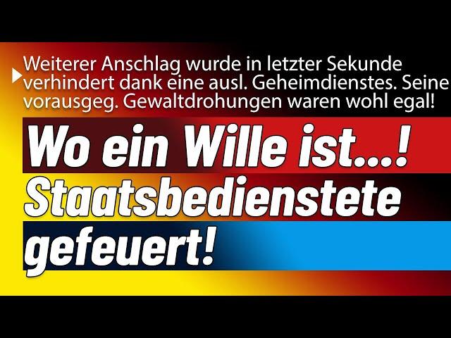 Wo ein Wille ist: Zig Staatsbedienstete gefeuert! & weiterers Magdeburg in letzter Minute verhindert