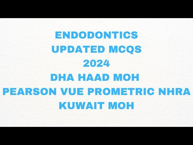 ENDODONTICS UPDATED MCQS 2024(DHA HAAD MOH PEARSON VUE PROMETRIC KUWAITMOH NHRABAHRAIN)