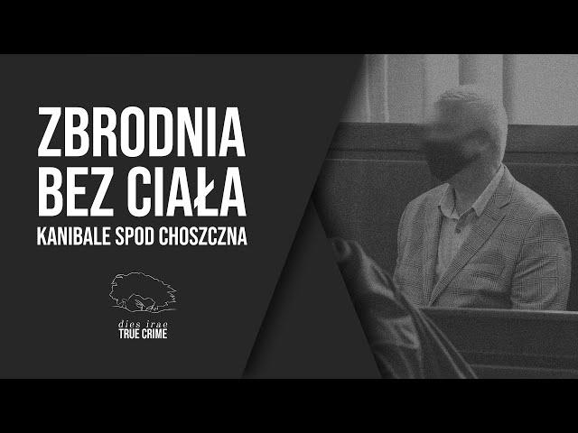 Zbrodnia bez ciała. Kanibale spod Choszczna | #15