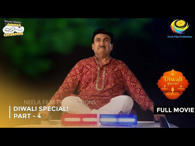 Diwali Special Dhamaka! | FULL MOVIE | Part 4 | Taarak Mehta Ka Ooltah Chashmah Ep 3936 - 3938