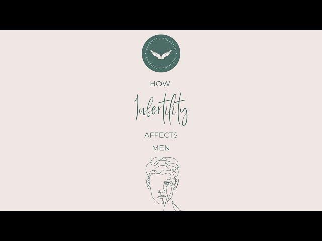 How infertility affects men