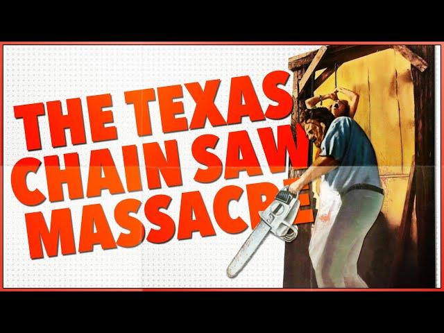 THE TEXAS CHAIN SAW MASSACRE: The Film That Redefined Horror