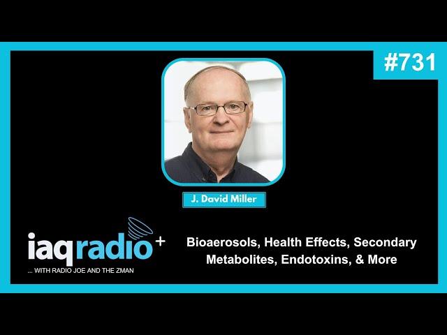 731: J. David Miller, PhD - Bioaerosols, Health Effects, Secondary Metabolites, Endotoxins, & More