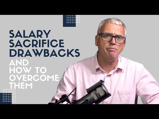 Salary Sacrifice Drawbacks and how to overcome them