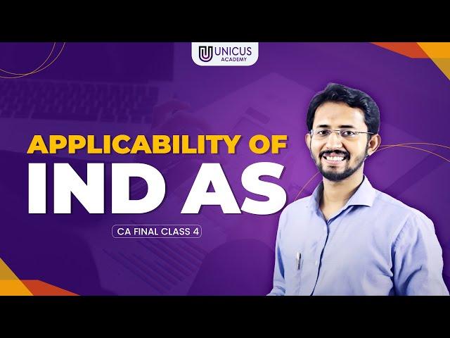 Class 4 - Applicability of IND AS | CA Final Full Course | CA Final Classes Online - Unicus CA