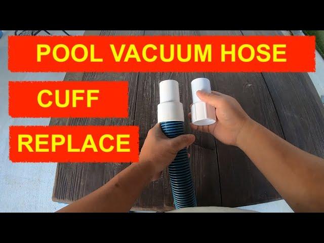 HOW TO REPLACE BROKEN SWIMMING POOL VACUUM HOSE CUFF