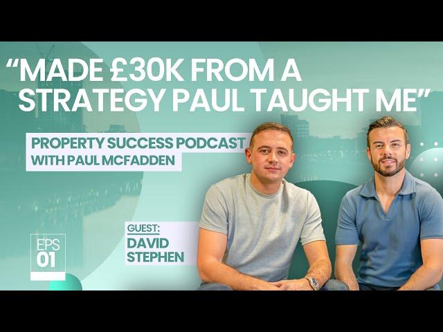 Property Success with Paul McFadden - EP 1 (ft David Stephen)