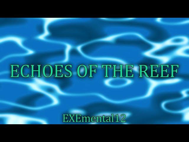 EXEmental12 - Echoes of the Reef (Official Audio)