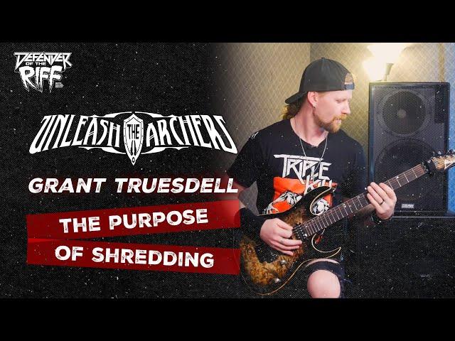 The Purpose of SHREDDING - Grant Truesdell (UNLEASH THE ARCHERS) on Defender Of The Riff