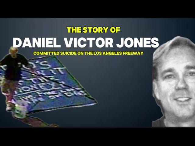 Daniel Victor Jones: The Los Angeles Man Who Committed Suicide on The Freeway