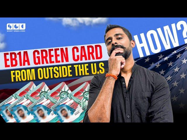 How to Apply for the EB1A Green Card from Outside the US?