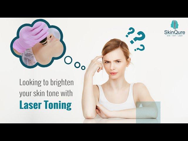 Laser Toning | Brighten Your Skin Tone | At SkinQure | Schedule an Appointment | Delhi NCR