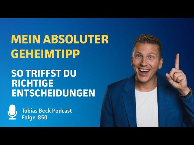 #850 Mein absoluter Geheimtipp - So triffst du richtige Entscheidungen