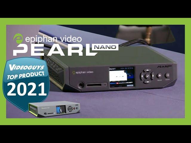 Epiphan Pearl Nano Top Live Streaming Product of 2021 by Videoguys