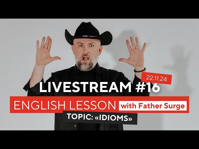 English Lesson with Father Surge - IDIOMS - 22 November 2024