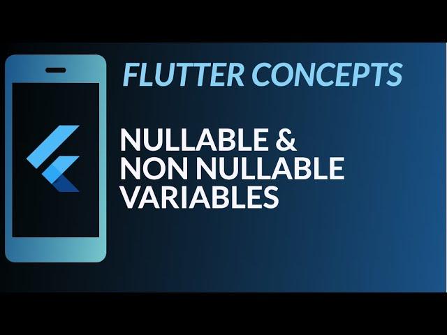 Flutter Concepts | Nullable and non nullable variables | Dart