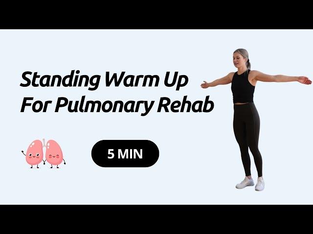 5 Minute Standing Warm Up For Pulmonary Rehab