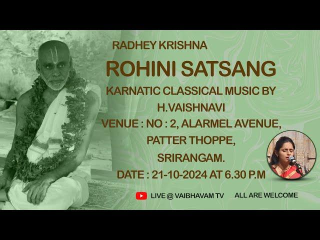 ROHINI SATSANG | MUSIC BY H.VAISHNAVI | 21-10-2024 | NO : 2, SRINILAYAM | PATTER THOPPE | SRIRANGAM