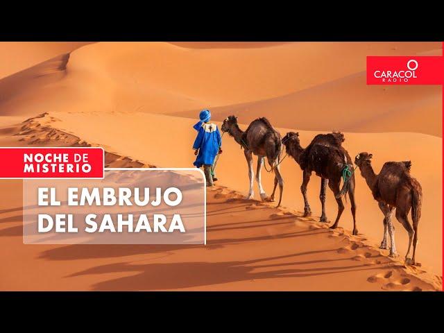 El embrujo del Sahara | Noche de Misterio