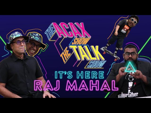 Raj Mahal Reveals Meeting With Machas Secrets | THE ACAX SHOW: THE TALK SHOW | EPISODE 1