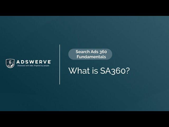 SA360 Fundamentals 01: What is SA360?