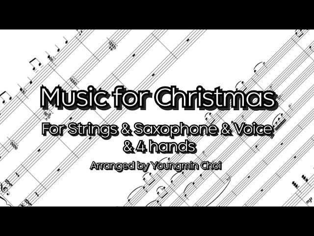 (Score) ‘Music for Christmas' for Strings, Saxophone, Voice, 4 hands(Pf) arranged by Youngmin Choi