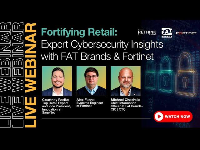 Fortifying Retail: Expert Cybersecurity Insights with FAT Brands & Fortinet