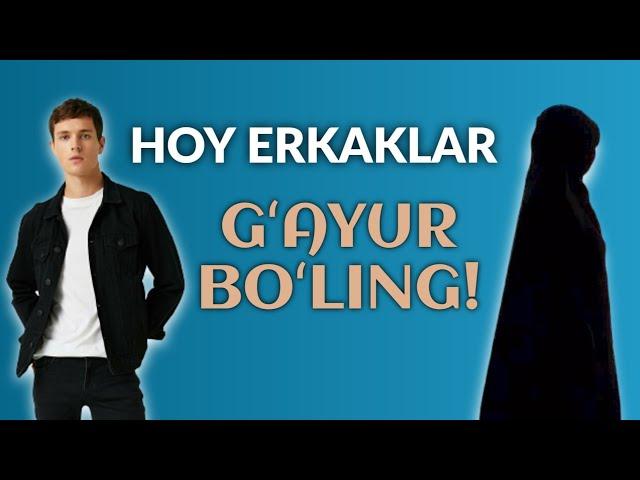 Hoy erkaklar, gʻayur boʻling! | Ustoz Kamoliddin Inoyatulloh