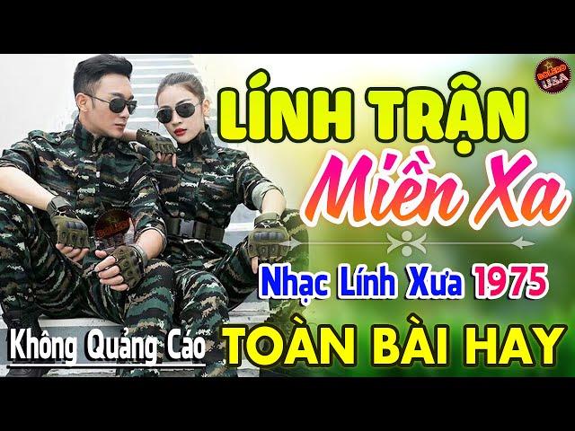 Lính Trận Miền Xa, Đêm Tiền Đồn  147 Bài Nhạc Lính Hải Ngoại 1975 Toàn Bài Hay Cả Làng Cùng Nghe