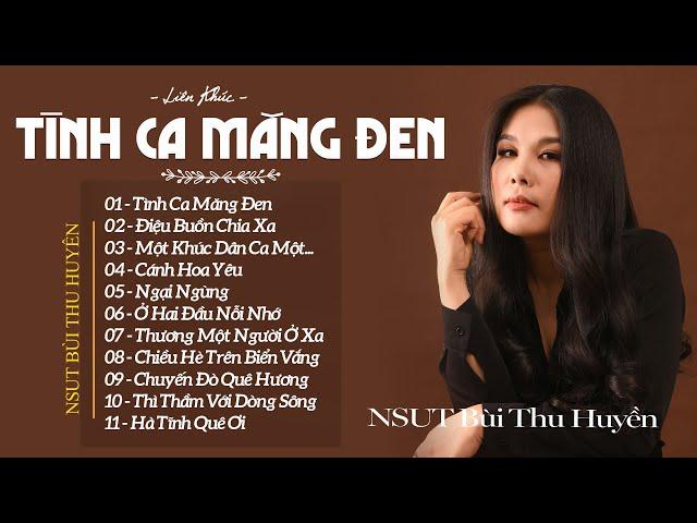 Liên Khúc TÌNH CA MĂNG ĐEN, ĐIỆU BUỒN CHIA XA - Bùi Thu Huyền | Nhạc Trữ Tình Xưa Cực Hay