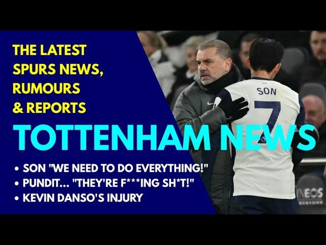 TOTTENHAM NEWS: Danso's Injury, Son "We Need To Do Everything!" Richarlison, "They're F***ing Sh*t!"