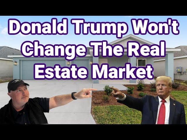 The Villages - Trump Won't Help The Real Estate Market