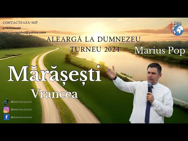 Aleargă la Dumnezeu | Turneu Eldad 2024 | Mărășești, Vrancea | Predică - Marius Pop | 08.08.2024