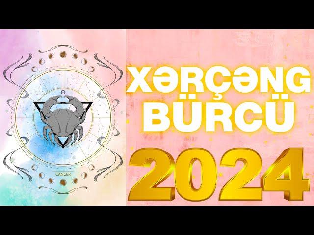 BÜRCLƏR 2024 - Xərçəng Bürcü 2024