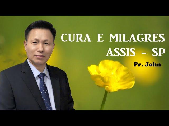 치유집회/ CRUZADA DE MILAGRES! ASSIS - SP Pr. John Sang Won