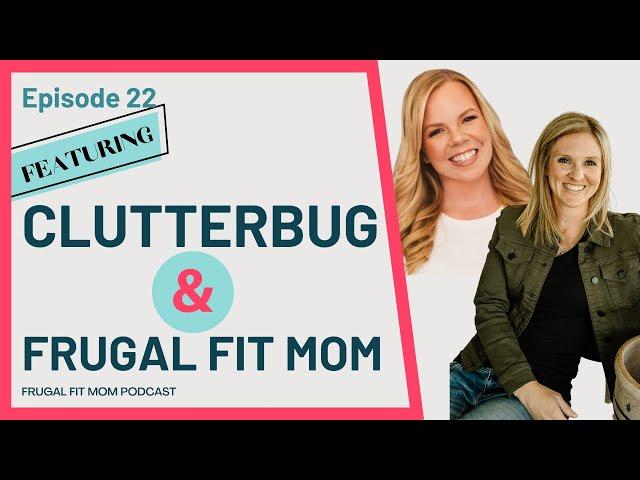 Mindset, Motherhood, and Mental Health with Cass from Clutterbug | FrugalFitMom Podcast