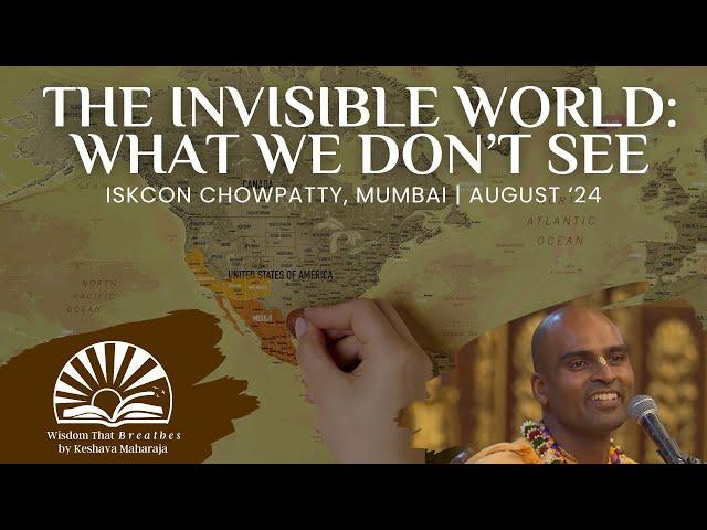 The Invisible World: What We Don't See | ISKCON Chowpatty, Mumbai | Svayam Bhagavan Keshava Maharaja