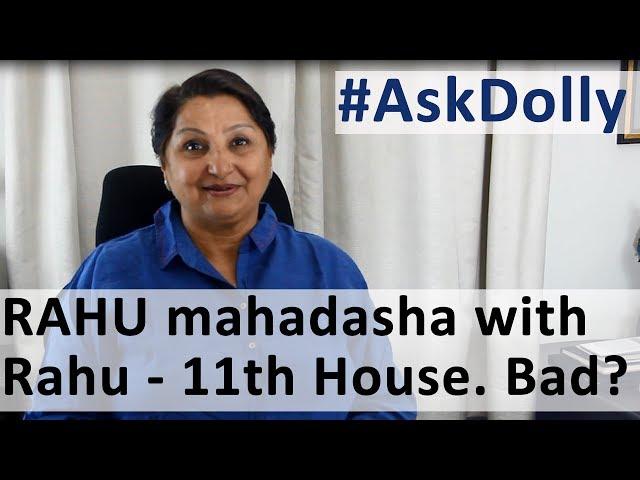 Ask Dolly: I Am Undergoing Rahu Mahadasha With Rahu In The 11th House. I Hear That's Good?