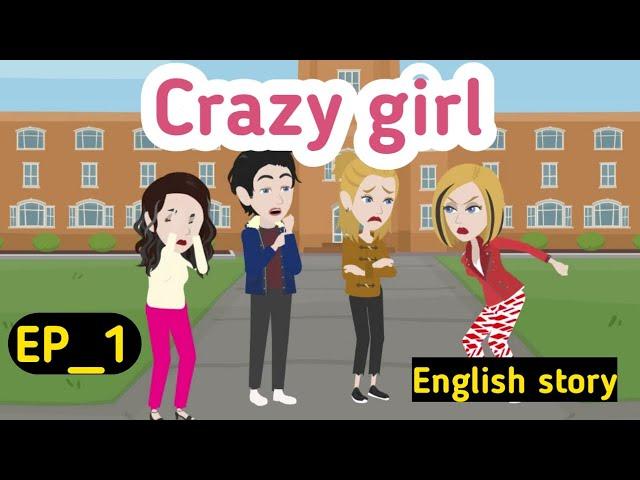 Crazy girl part 1 | English story | learn English | Animation stories | Simple English