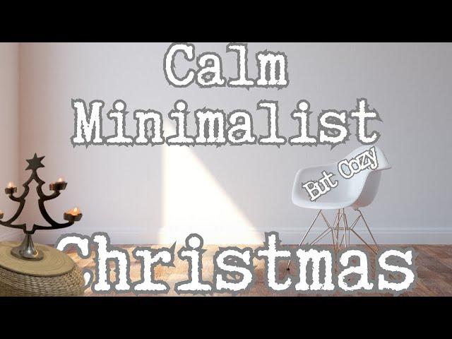 MINIMALIST Tips For a Clutter-Free & COZY Christmas | Calm Decor | Xmas & Sustainability