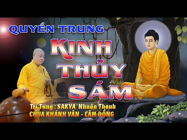 KINH THỦY SÁM || QUYỂN TRUNG|| SAKYA NHUẬN THANH || CHÙA KHÁNH VÂN - LÂM ĐỒNG