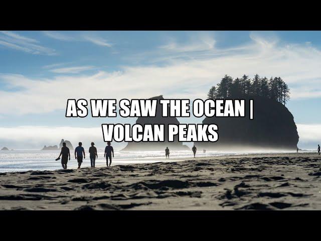 As We Saw The Ocean - Volcan Peaks  (Lyrics)