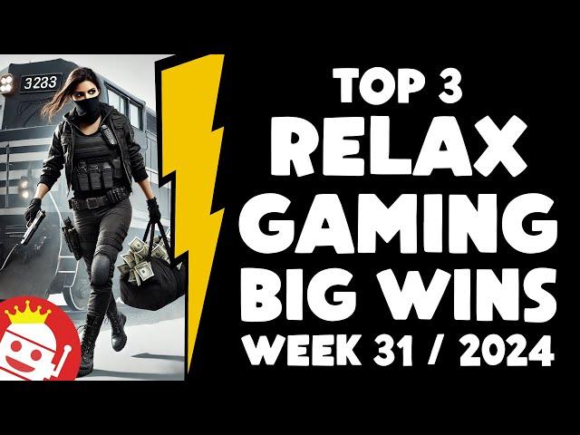  TOP 3 RELAX GAMING BIG WINS OF WEEK #31 - 2024